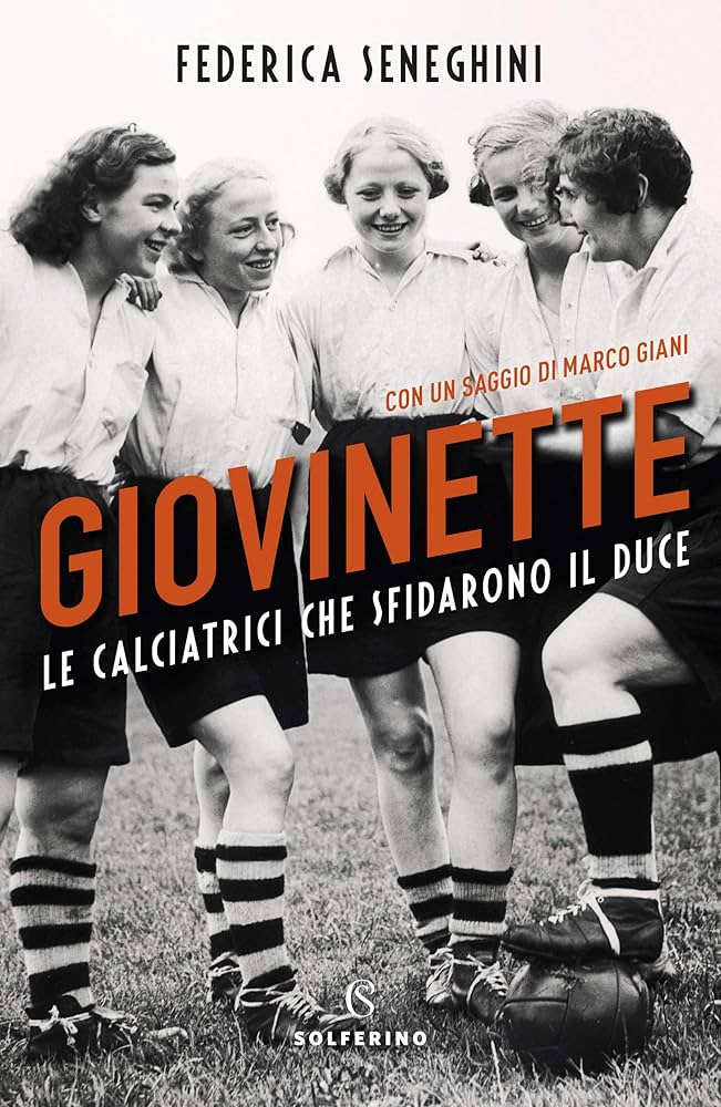 giovinette calcio femminile libro libro seneghini